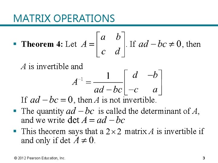 MATRIX OPERATIONS § Theorem 4: Let . If , then A is invertible and