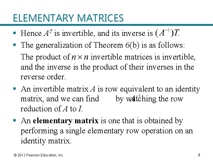 ELEMENTARY MATRICES § Hence AT is invertible, and its inverse is. § The generalization