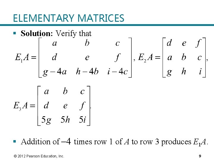 ELEMENTARY MATRICES § Solution: Verify that , , . § Addition of © 2012