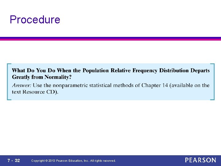 Procedure 7 - 32 Copyright © 2013 Pearson Education, Inc. . All rights reserved.