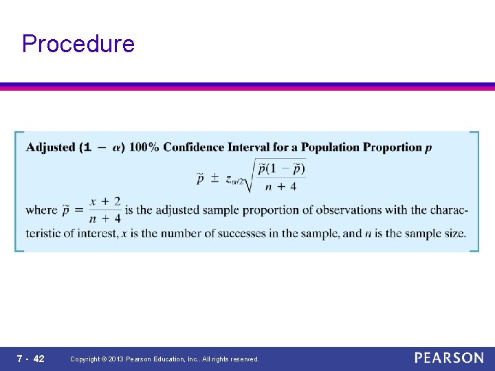 Procedure 7 - 42 Copyright © 2013 Pearson Education, Inc. . All rights reserved.
