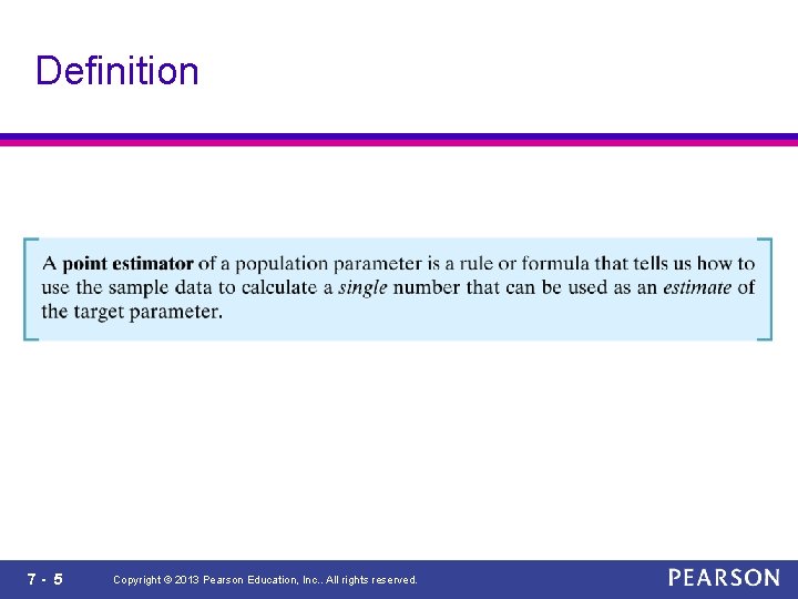 Definition 7 - 5 Copyright © 2013 Pearson Education, Inc. . All rights reserved.