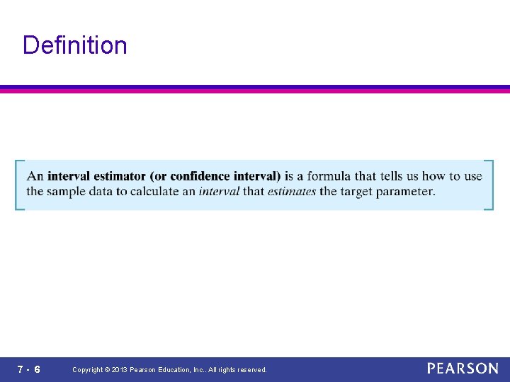 Definition 7 - 6 Copyright © 2013 Pearson Education, Inc. . All rights reserved.