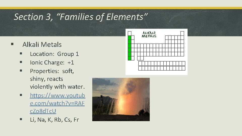 Section 3, “Families of Elements” § Alkali Metals § § § Location: Group 1