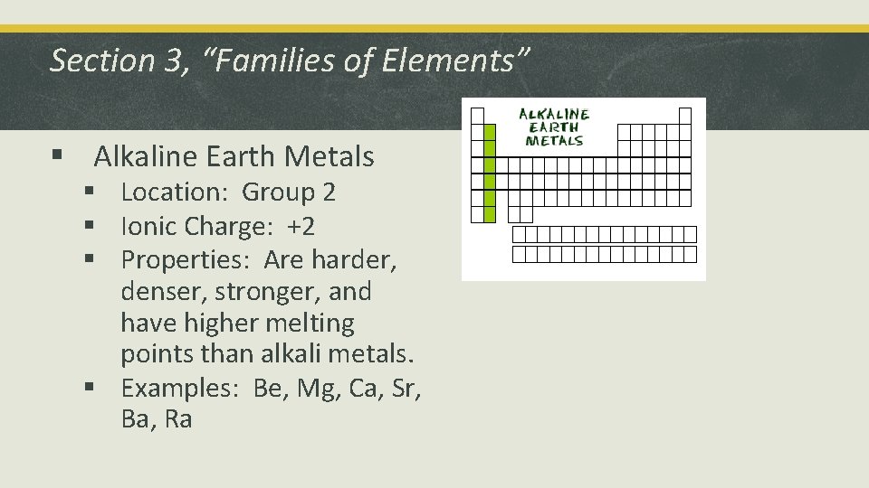 Section 3, “Families of Elements” § Alkaline Earth Metals § Location: Group 2 §