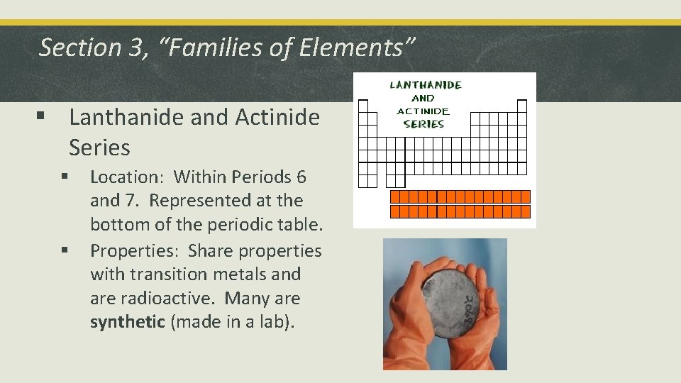 Section 3, “Families of Elements” § Lanthanide and Actinide Series § § Location: Within