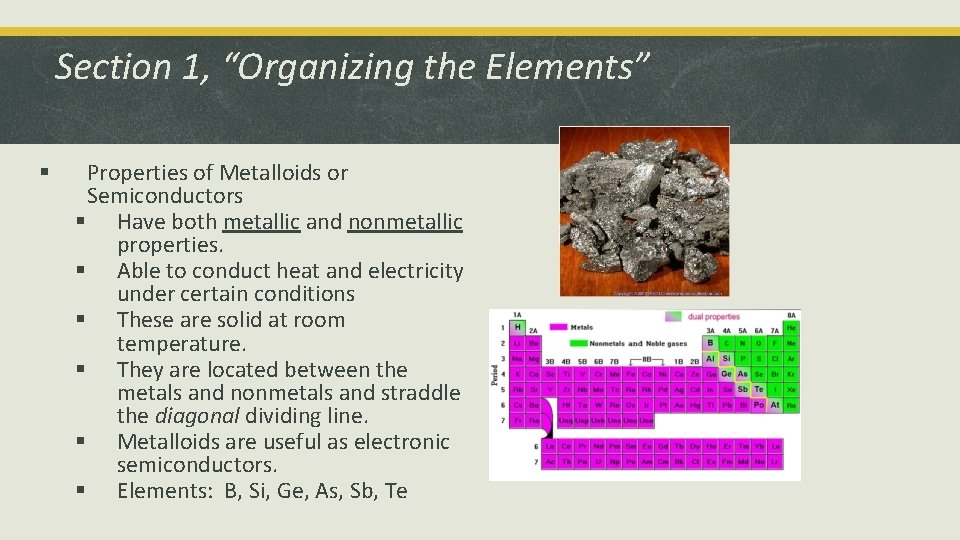 Section 1, “Organizing the Elements” § Properties of Metalloids or Semiconductors § Have both