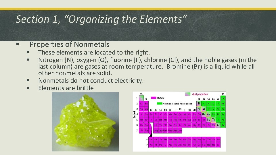 Section 1, “Organizing the Elements” § § § Properties of Nonmetals These elements are