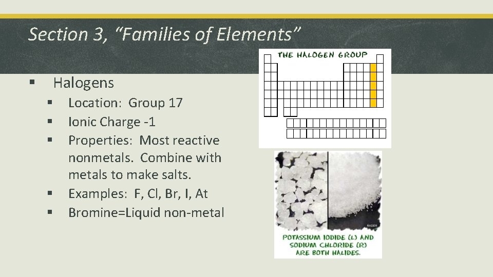Section 3, “Families of Elements” § Halogens § § § Location: Group 17 Ionic