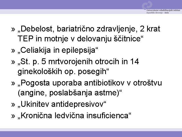 » „Debelost, bariatrično zdravljenje, 2 krat TEP in motnje v delovanju ščitnice“ » „Celiakija