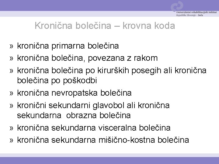 Kronična bolečina – krovna koda » kronična primarna bolečina » kronična bolečina, povezana z