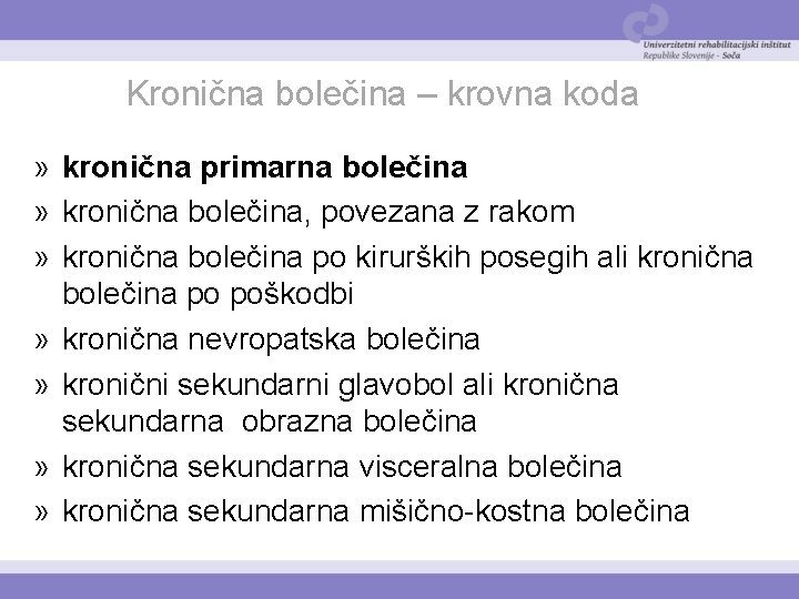 Kronična bolečina – krovna koda » kronična primarna bolečina » kronična bolečina, povezana z