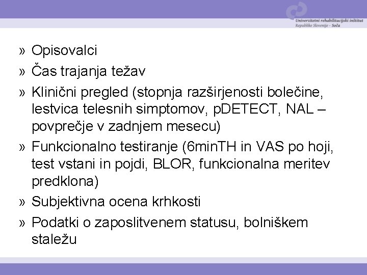 » Opisovalci » Čas trajanja težav » Klinični pregled (stopnja razširjenosti bolečine, lestvica telesnih