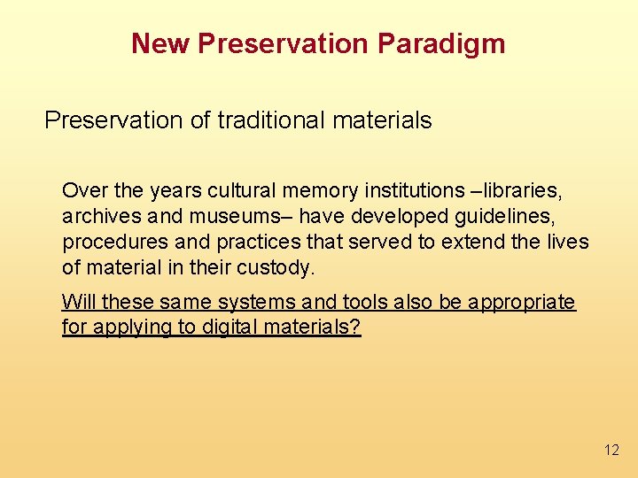 New Preservation Paradigm Preservation of traditional materials Over the years cultural memory institutions –libraries,