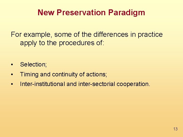 New Preservation Paradigm For example, some of the differences in practice apply to the