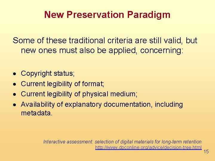 New Preservation Paradigm Some of these traditional criteria are still valid, but new ones