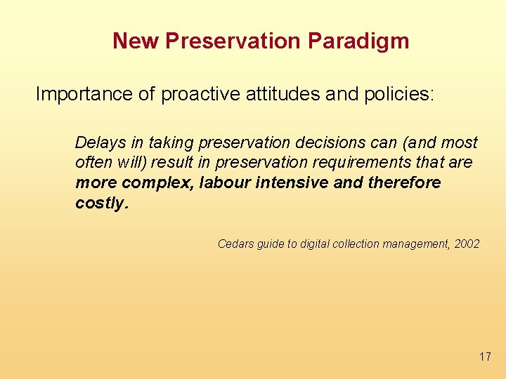 New Preservation Paradigm Importance of proactive attitudes and policies: Delays in taking preservation decisions