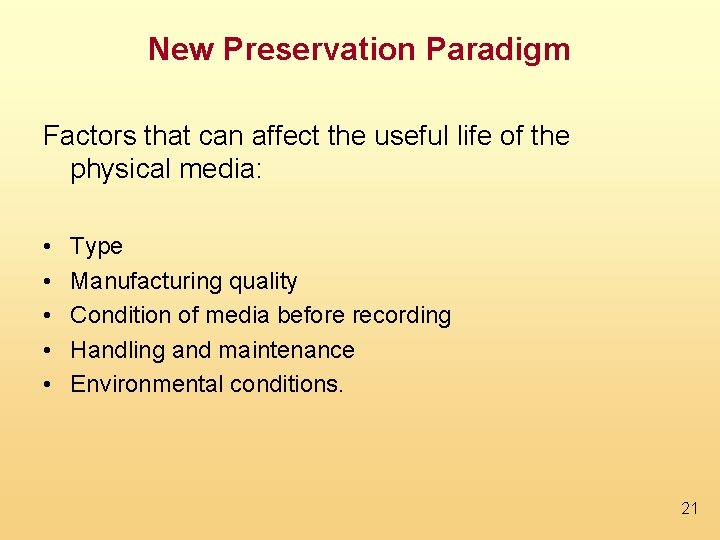 New Preservation Paradigm Factors that can affect the useful life of the physical media: