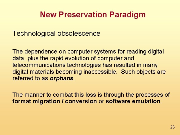 New Preservation Paradigm Technological obsolescence The dependence on computer systems for reading digital data,