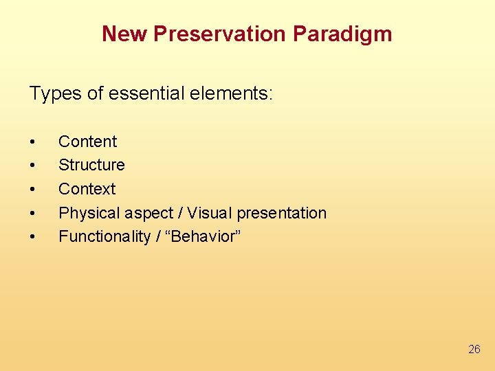 New Preservation Paradigm Types of essential elements: • • • Content Structure Context Physical