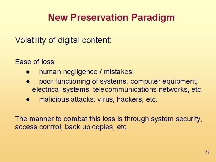 New Preservation Paradigm Volatility of digital content: Ease of loss: ● human negligence /