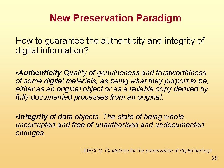 New Preservation Paradigm How to guarantee the authenticity and integrity of digital information? •