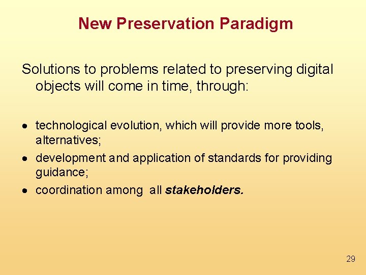 New Preservation Paradigm Solutions to problems related to preserving digital objects will come in