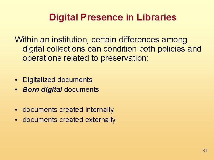 Digital Presence in Libraries Within an institution, certain differences among digital collections can condition