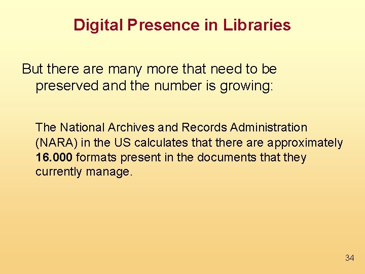 Digital Presence in Libraries But there are many more that need to be preserved