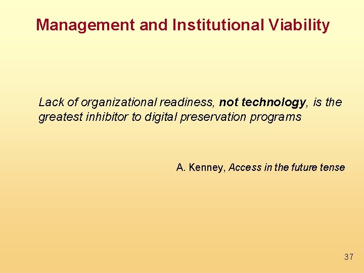 Management and Institutional Viability Lack of organizational readiness, not technology, is the greatest inhibitor