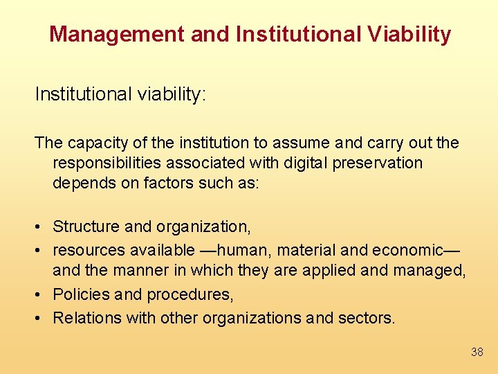 Management and Institutional Viability Institutional viability: The capacity of the institution to assume and