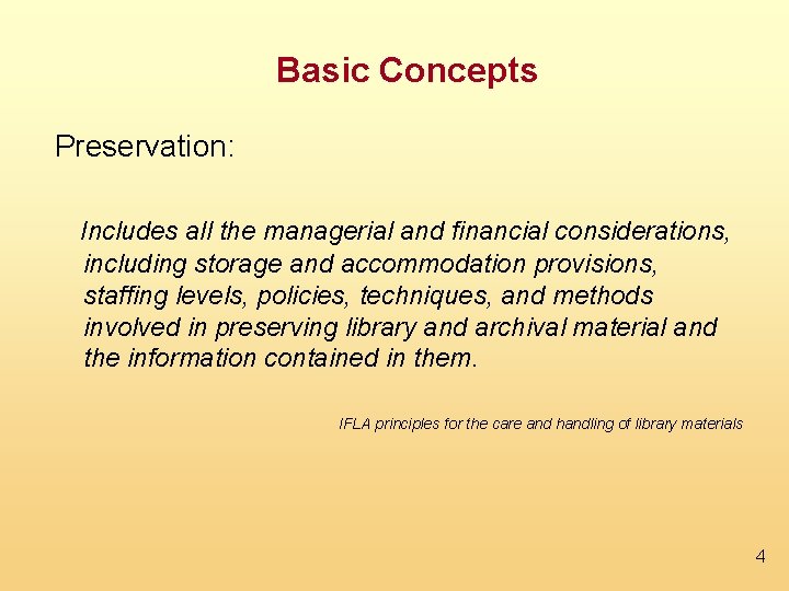 Basic Concepts Preservation: Includes all the managerial and financial considerations, including storage and accommodation