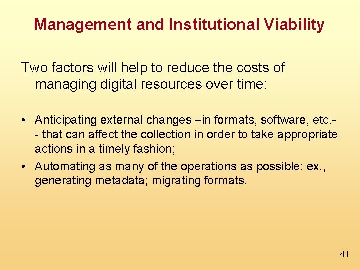 Management and Institutional Viability Two factors will help to reduce the costs of managing