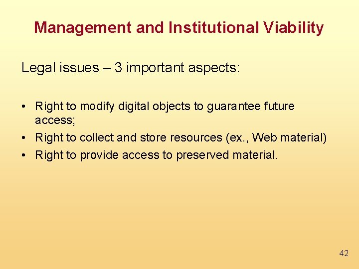 Management and Institutional Viability Legal issues – 3 important aspects: • Right to modify