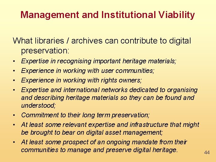 Management and Institutional Viability What libraries / archives can contribute to digital preservation: •