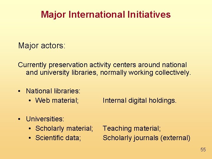 Major International Initiatives Major actors: Currently preservation activity centers around national and university libraries,