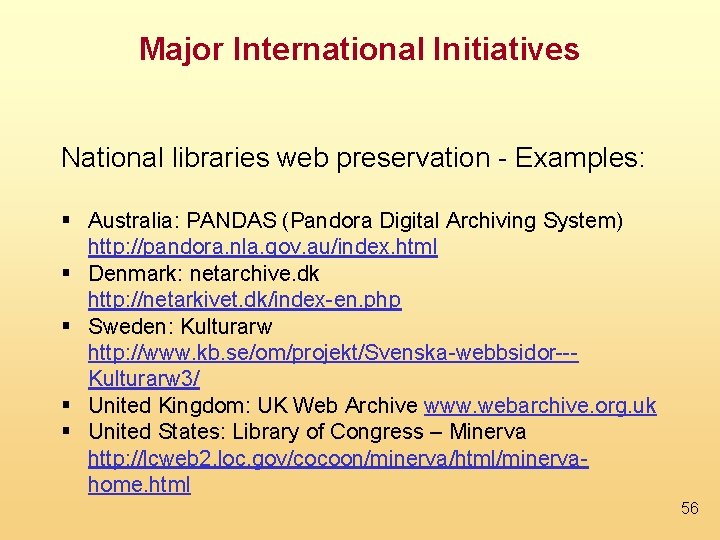 Major International Initiatives National libraries web preservation - Examples: Australia: PANDAS (Pandora Digital Archiving