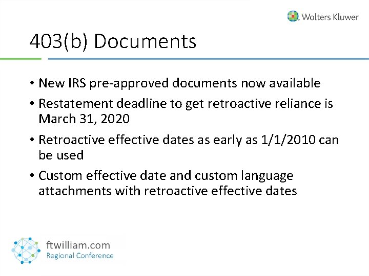 403(b) Documents • New IRS pre-approved documents now available • Restatement deadline to get