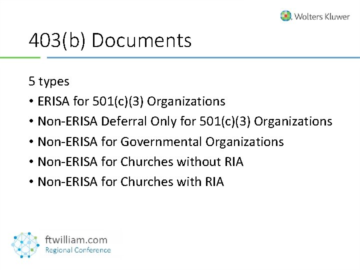 403(b) Documents 5 types • ERISA for 501(c)(3) Organizations • Non-ERISA Deferral Only for