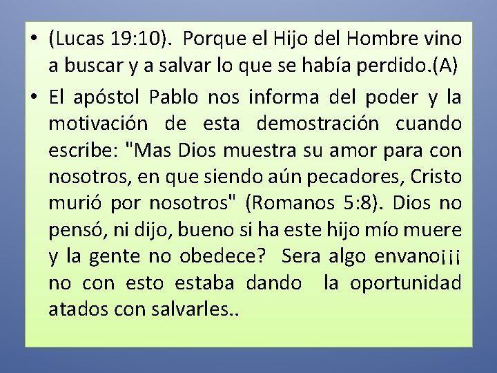  • (Lucas 19: 10). Porque el Hijo del Hombre vino a buscar y