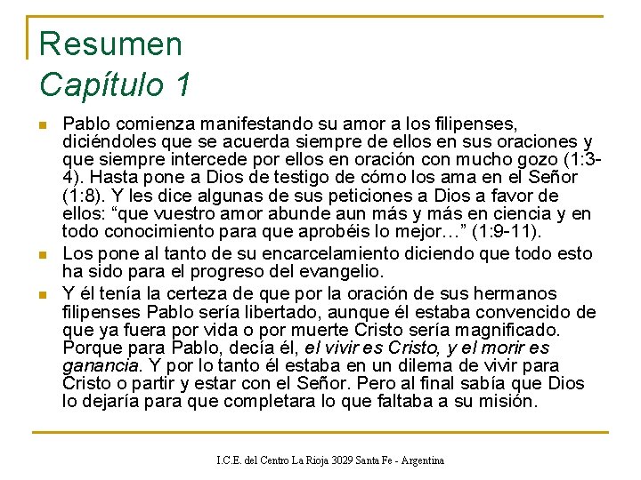 Resumen Capítulo 1 n n n Pablo comienza manifestando su amor a los filipenses,