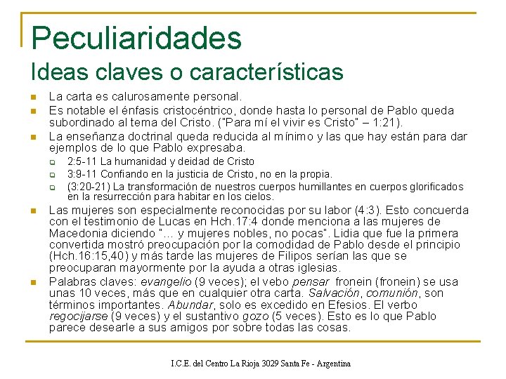 Peculiaridades Ideas claves o características n n n La carta es calurosamente personal. Es