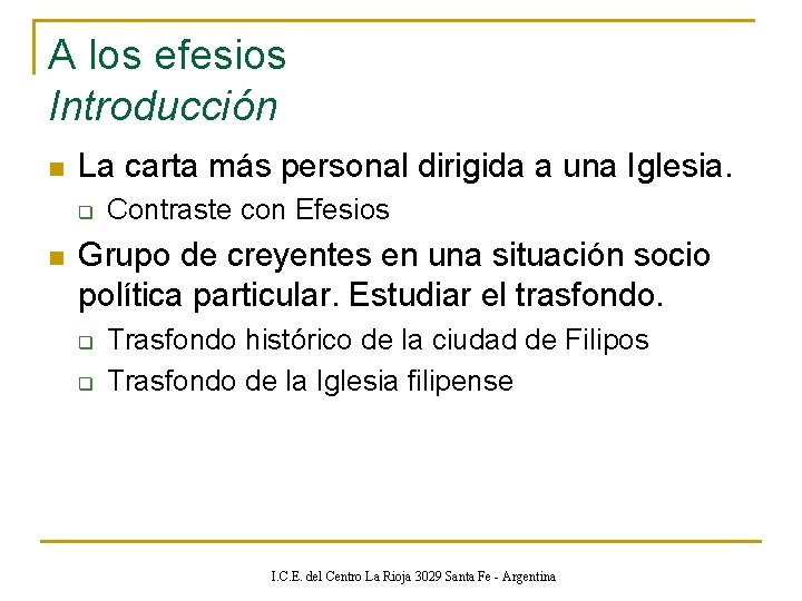 A los efesios Introducción n La carta más personal dirigida a una Iglesia. q