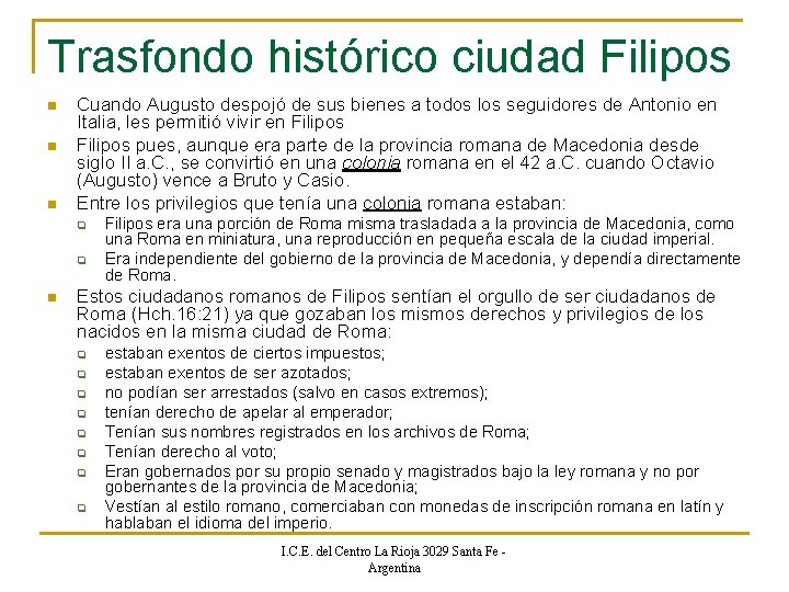 Trasfondo histórico ciudad Filipos n n n Cuando Augusto despojó de sus bienes a