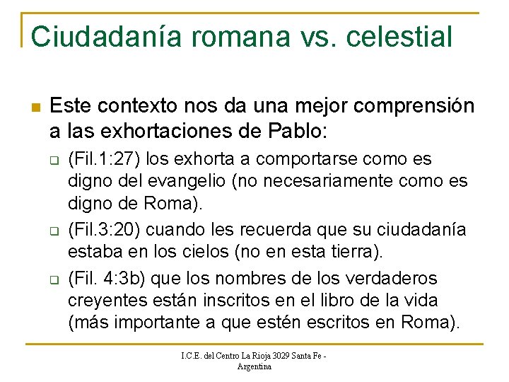 Ciudadanía romana vs. celestial n Este contexto nos da una mejor comprensión a las