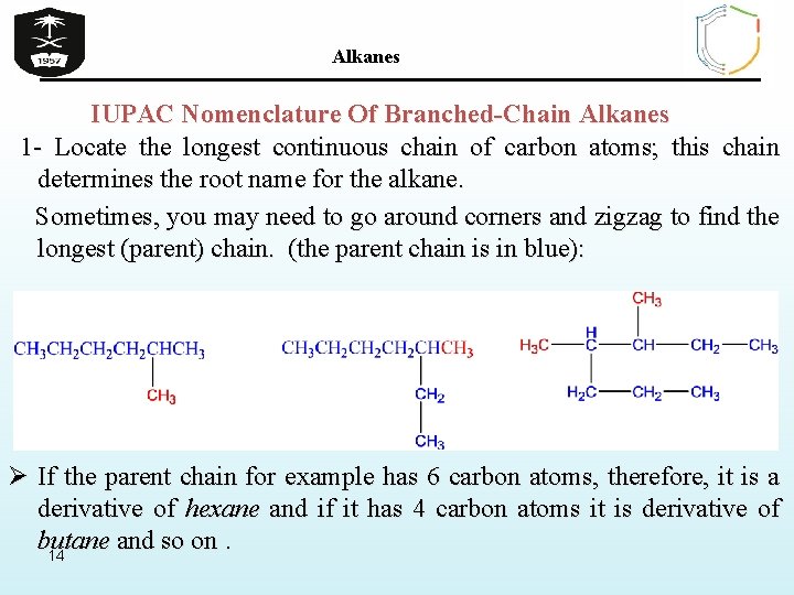 Alkanes IUPAC Nomenclature Of Branched-Chain Alkanes 1 - Locate the longest continuous chain of
