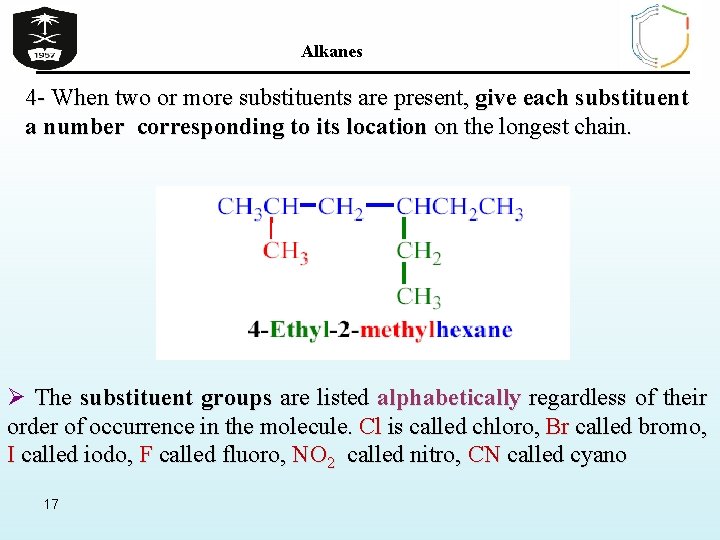 Alkanes 4 - When two or more substituents are present, give each substituent a