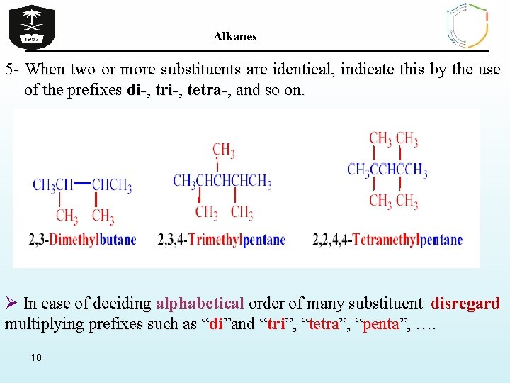 Alkanes 5 - When two or more substituents are identical, indicate this by the