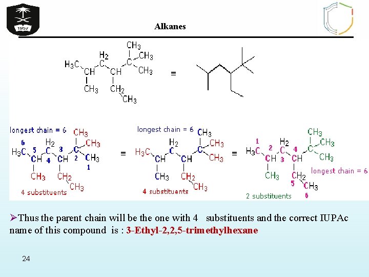 Alkanes ØThus the parent chain will be the one with 4 substituents and the