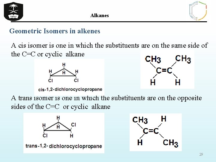 Alkanes Geometric Isomers in alkenes A cis isomer is one in which the substituents